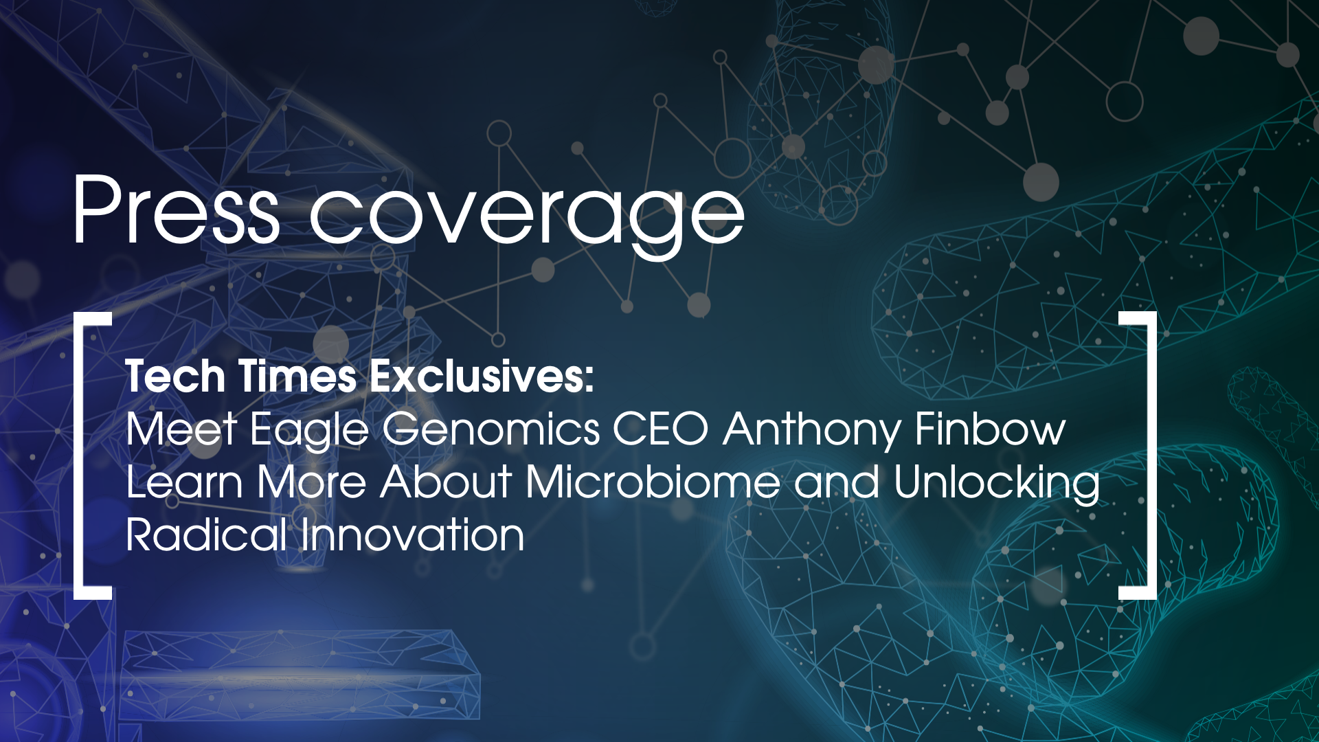 Tech Times Exclusives: Meet Eagle Genomics CEO Anthony Finbow | Learn ...